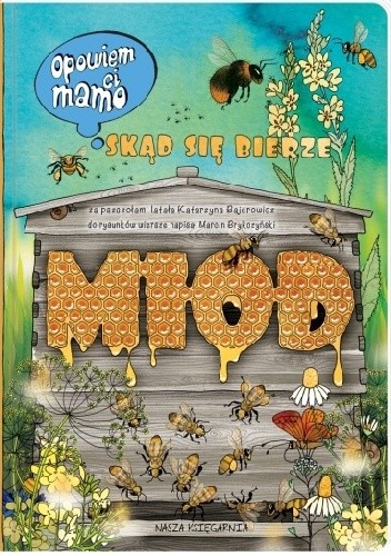 Opowiem ci, mamo, skąd się bierze miód