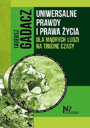 Uniwersalne prawdy i prawa życia dla mądrych ludzi na trudne czasy