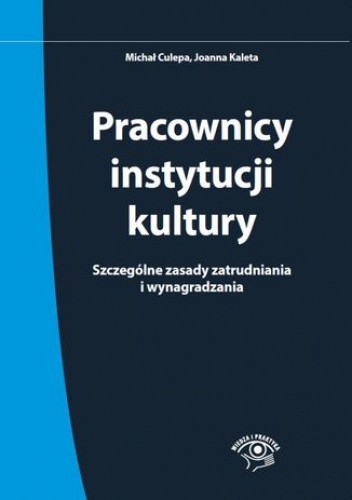 Pracownicy instytucji kultury. Szczególne zasady zatrudniania i wynagradzania - stan prawny: 1 czerwca 2015 r