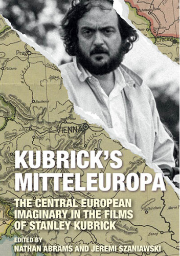 Kubrick's Mitteleuropa: The Central European Imaginary in the Films of Stanley Kubrick