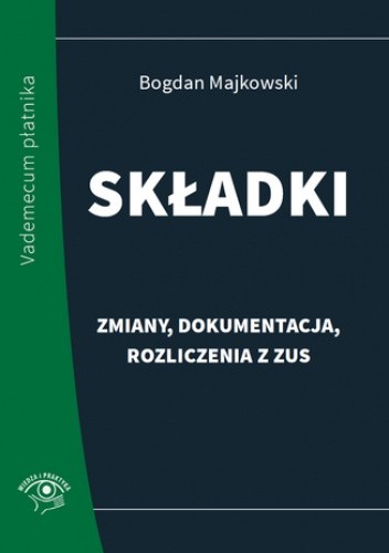Składki - zmiany, dokumentacja, rozliczenia z ZUS