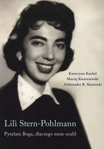 Lili Stern-Pohlmann. Pytałam Boga, dlaczego mnie ocalił