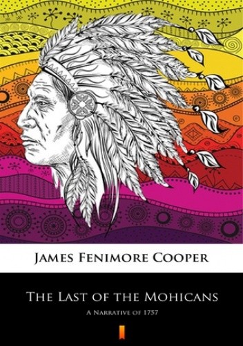 The Last of the Mohicans. A Narrative of 1757