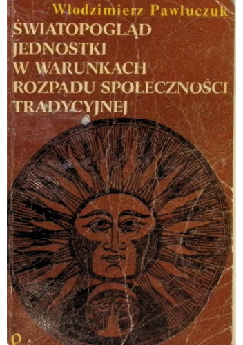 Światopogląd jednostki w warunkach rozpadu społeczności tradycyjnej