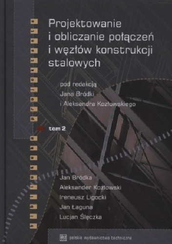 Projektowanie i obliczanie połączeń i węzłów konstrukcji stalowych. Tom 2