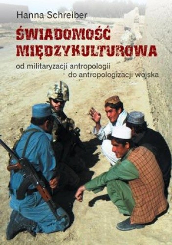 Świadomość międzykulturowa. Od militaryzacji antropologii do antropologizacji wojska