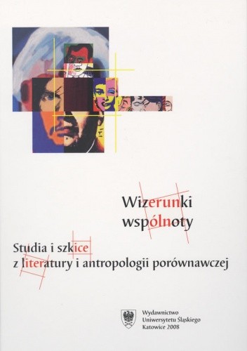 Wizerunki wspólnoty. Studia i szkice z literatury i antropologii porównawczej
