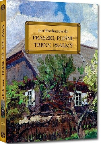 Fraszki, Pieśni, Treny, Psalmy