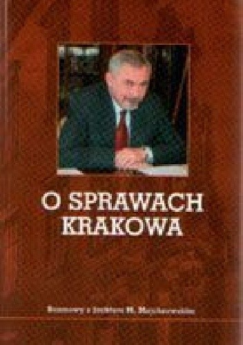 O sprawach Krakowa. Rozmowy z Jackiem M. Majchrowskim