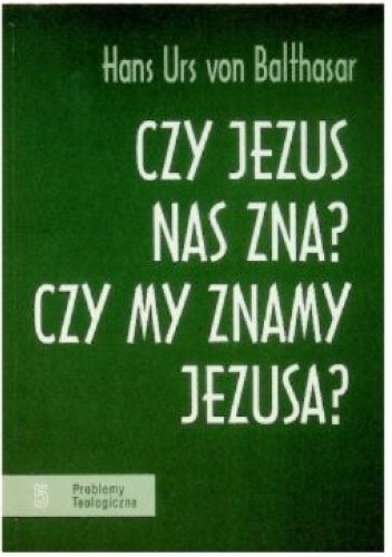 Czy Jezus nas zna? Czy my znamy Jezusa?