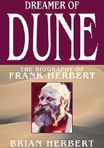 Dreamer of Dune: The Biography of Frank Herbert