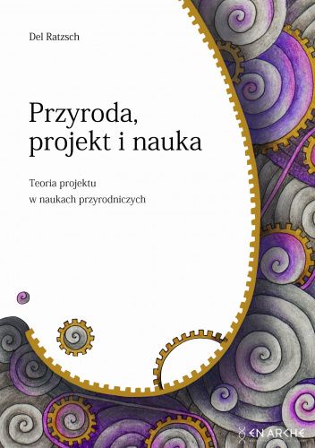 Przyroda, projekt i nauka. Teoria projektu w naukach przyrodniczych