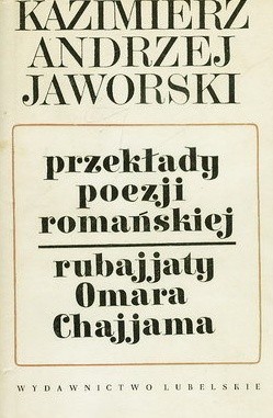 Przekłady poezji romańskiej. 'Omar Chajjām: Rubajjaty