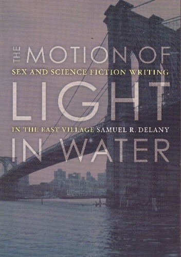 The Motion of Light in Water: Sex and Science Fiction Writing in the East Village