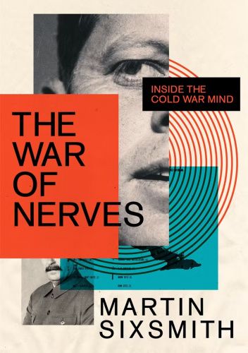 The War of Nerves: Inside the Cold War Mind