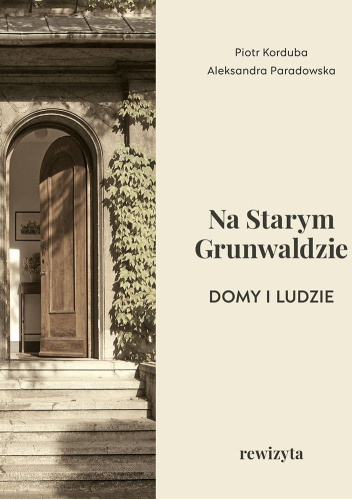 Na Starym Grunwaldzie. Domy i ludzie. Rewizyta