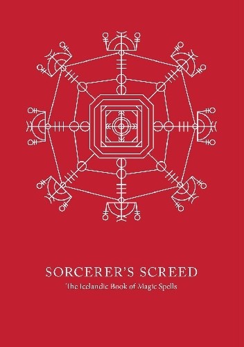 Sorcerer's Screed. The Icelandic book of Magic Spells