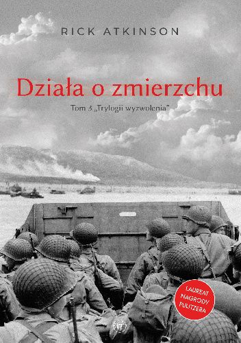 Działa o zmierzchu. Wojna w Europie Zachodniej 1944-1945