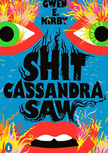 Shit Cassandra Saw: Stories