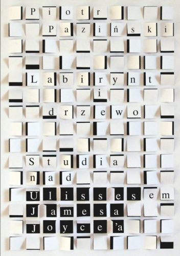 Labirynt i drzewo. Studia nad Ulissesem Jamesa Joyce'a