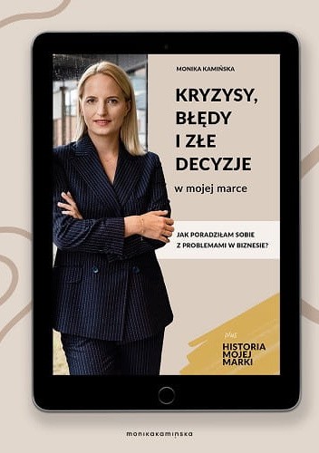 Kryzysy, błędy i złe decyzje w mojej marce