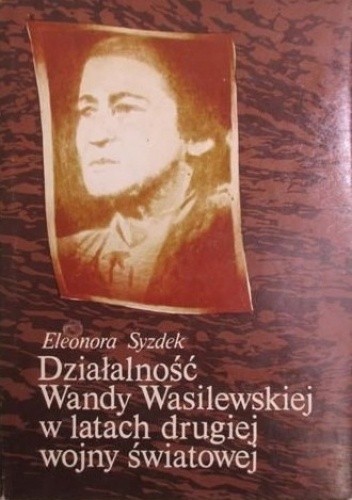 Działalność Wandy Wasilewskiej w latach drugiej wojny światowej