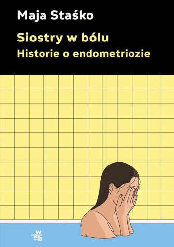 Siostry w bólu. Historie o endometriozie