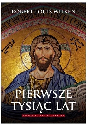Pierwsze tysiąc lat. Historia chrześcijaństwa