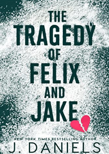 The Tragedy of Felix and Jake