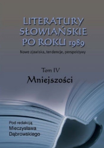Literatury słowiańskie po roku 1989. Tom IV - Mniejszości