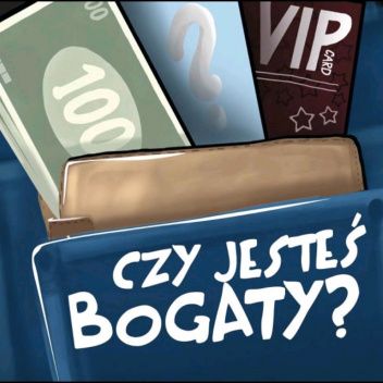Czy jesteś bogaty?