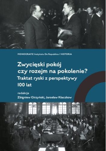 Zwycięski pokój czy rozejm na pokolenie – traktat ryski z perspektywy 100 lat