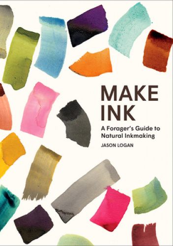 Make Ink: A Forager’s Guide to Natural Inkmaking