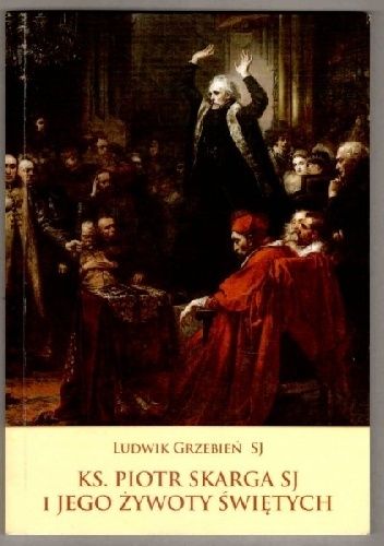 Ks. Piotr Skarga SJ i jego żywoty świętych