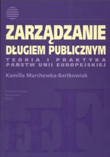 Zarządzanie długiem publicznym. Teoria i praktyka państw Unii Europejskiej