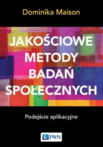 Jakościowe metody badań społecznych. Podejście aplikacyjne