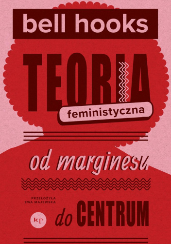 Teoria feministyczna. Od marginesu do centrum