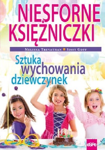 NIESFORNE KSIĘŻNICZKI. Sztuka wychowania dziewczynek