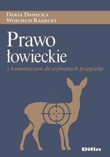 Prawo łowieckie z komentarzem do wybranych przepisów