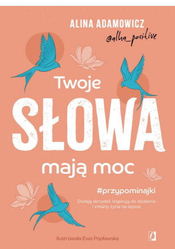 Twoje słowa mają moc. Dodają skrzydeł, inspirują do działania i zmiany życia na lepsze