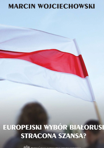 Europejski wybór Białorusi - stracona szansa?