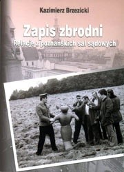 Zapis zbrodni. Relacje z poznańskich sal sądowych