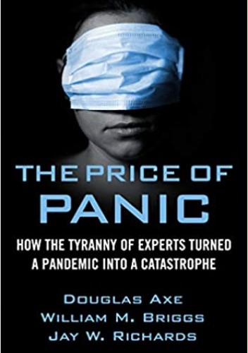 The Price of Panic: How the Tyranny of Experts Turned a Pandemic into a Catastrophe