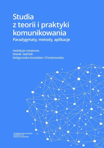 Studia z teorii i praktyki komunikowania. Paradygmaty, metody, aplikacje