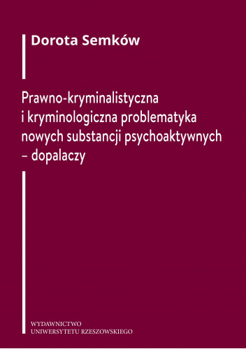 Prawno-kryminalistyczna i kryminologiczna problematyka nowych substancji psychoaktywnych – dopalaczy