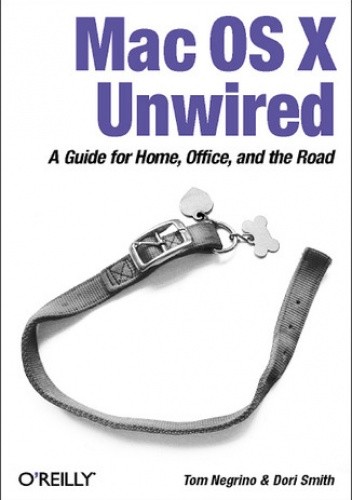 Mac OS X Unwired. A Guide for Home, Office, and the Road