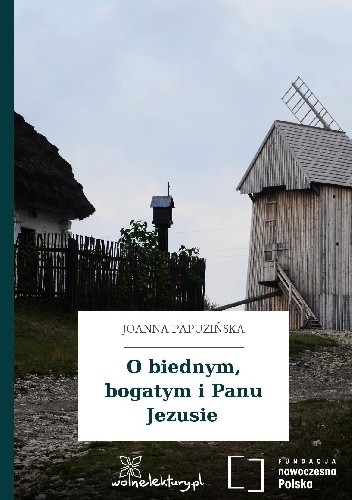 O biednym, bogatym i Panu Jezusie