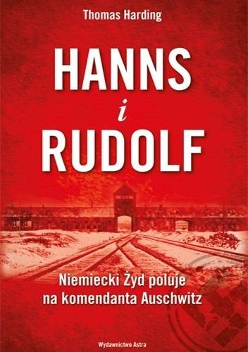Hanns i Rudolf. Niemiecki Żyd poluje na komendanta Auschwitz