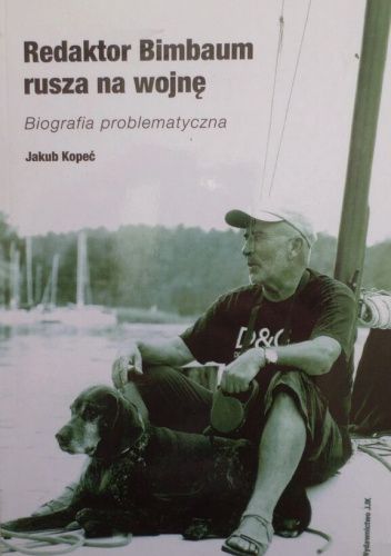 Redaktor Bimbaum rusza na wojnę: Biografia problematyczna
