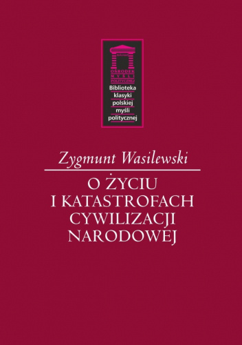 O życiu i katastrofach cywilizacji narodowej